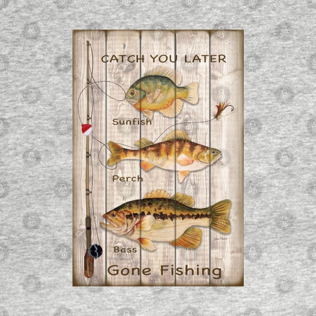 Catch You Later-Gone Fishing by Jean Plout Designs